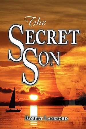 The Secret Son de Robert Lansford