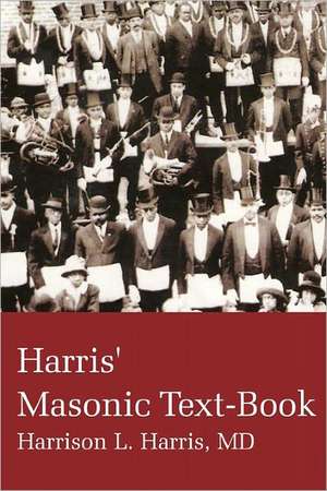 Harris' Masonic Textbook de Harrison L. Harris M. D.