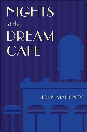 Nights at the Dream Cafe de John Mahoney