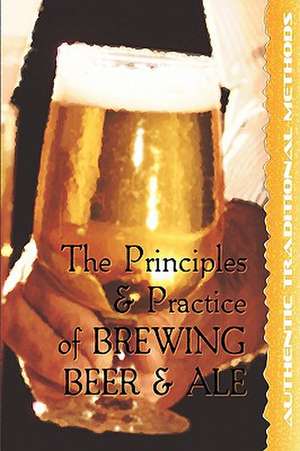 The Principles and Practice of Brewing Beer and Ale de Walter J. Sykes