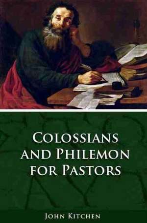 Colossians & Philemon for Pastors de John A. Kitchen