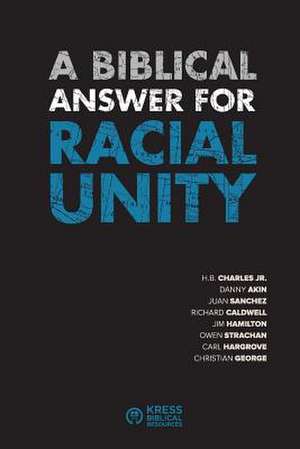 A Biblical Answer for Racial Unity de Kress Biblical Resources