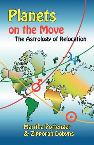 Planets on the Move: The Astrology of Relocation de Maritha Pottenger