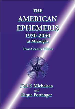 The American Ephemeris 1950-2050 at Midnight de Neil F. Michelsen