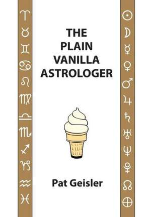 The Plain Vanilla Astrologer de Pat Geisler