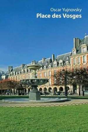 Place des Vosges de Oscar Yujnovsky