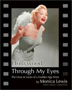 Hollywood Through My Eyes: The Lives & Loves of a Golden Age Siren de MONICA LEWIS