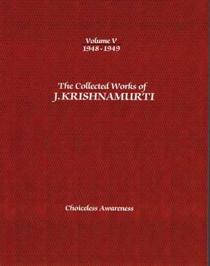 The Collected Works of J. Krishnamurti, Volume V: Choiceless Awareness de Jiddu Krishnamurti