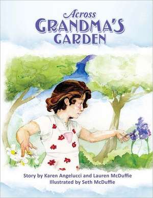 Across Grandma's Garden de Karen Angelucci