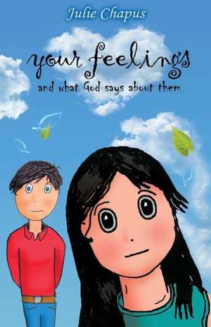 Your Feelings and What God Says about Them de Julie Chapus