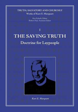The Saving Truth de Kurt E Marquart