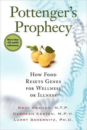 Pottenger's Prophecy: How Food Resets Genes for Wellness or Illness de Gray Graham