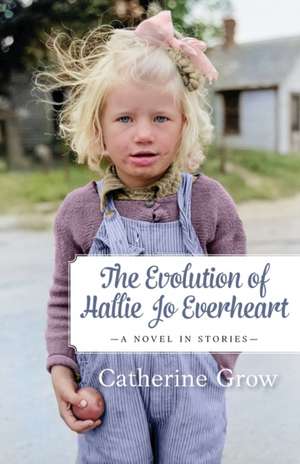 The Evolution of Hallie Jo Everheart de Catherine Grow