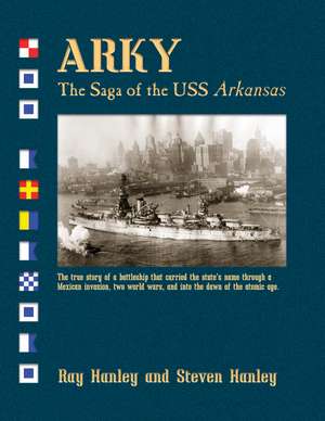 Arky: The Saga of the USS Arkansas de Ray Hanley