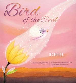 Bird of the Soul [With CD (Audio)]: Using Your Body to Enlighten Your Mind de Ilchi Lee