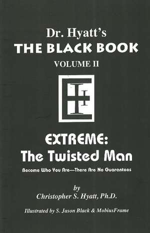 Black Book: Volume II: Extreme - The Twisted Man de Christopher S Hyatt PhD