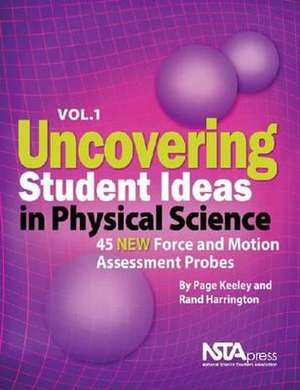 Uncovering Student Ideas in Physical Science, Volume 1 de Page Keeley