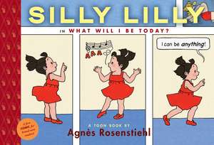 Silly Lilly: in What Will I Be Today? de Agnes Rosenstiehl