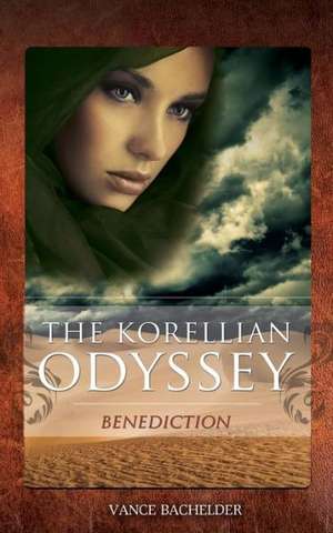 The Korellian Odyssey - Benediction de Vance Bachelder