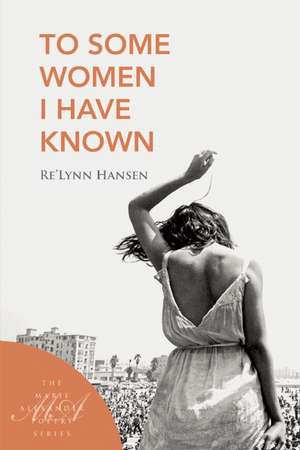 To Some Women I Have Known de ReLynn Hanson