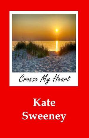 Crosse My Heart de Kate Sweeney