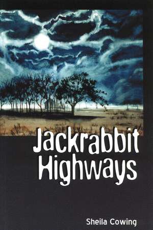 Jackrabbit Highways de Sheila Cowing