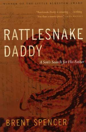 Rattlesnake Daddy: A Son's Search for His Father de Brent Spencer