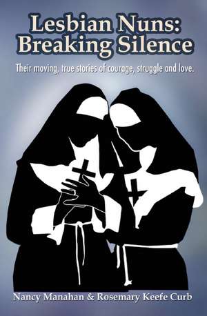 Lesbian Nuns: Breaking Silence de Nancy Manahan