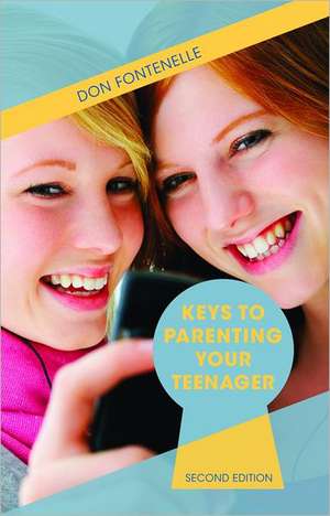 Keys to Parenting Your Teenager: Second Edition de Don Fontenelle