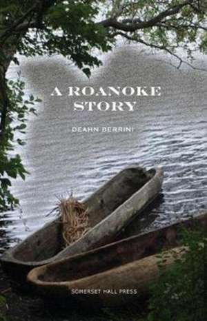 A Roanoke Story de Deahn Berrini