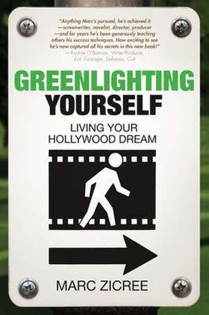 Greenlighting Yourself: Living Your Hollywood Dream de Marc Scott Zicree