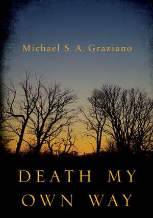 Death My Own Way de Michael S. A. Graziano