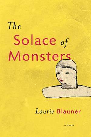 The Solace of Monsters de Laurie Blauner