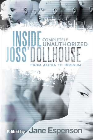 Inside Joss' Dollhouse: From Alpha to Rossum de Jane Espenson