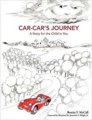 Car-Car's Journey: A Story for the Child in You de Bonita Y. McCall