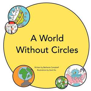 A World Without Circles de Bethanie Campbell