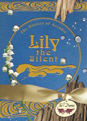 Lily the Silent: The History of Arcadia de Tod Davies