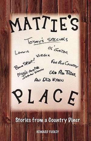 Mattie's Place Stories from a Country Diner de Howard Tuckey