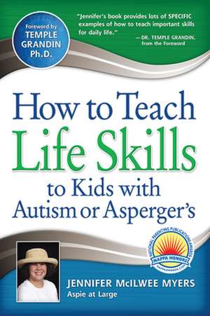 How to Teach Life Skills to Kids with Autism or Asperger's de Jennifer McIlwee Myers