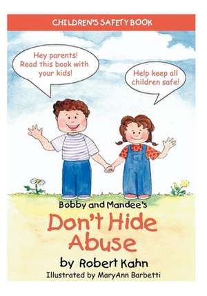 Bobby and Mandee's Don't Hide Abuse: Children's Safety Book de Robert Kahn