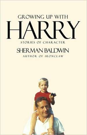 Growing Up with Harry de Sherman Baldwin