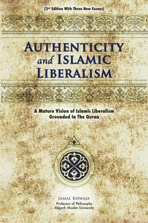 Authenticity And Islamic Liberalism de Jamal Khwaja