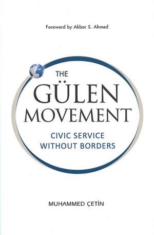 Gülen Movement: Civic Service Without Borders de Dr Muhammed Çetin