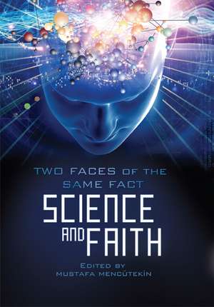 Science & Faith: Two Faces of the Same Fact de Mustafa Mencütekin