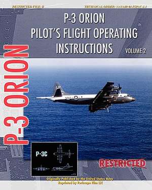 P-3 Orion Pilot's Flight Operating Instructions Vol. 2: Unlocking Your Potential to Write Books de United States Navy