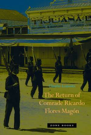 The Return of Comrade Ricardo Flores Magón de Claudio Lomnitz