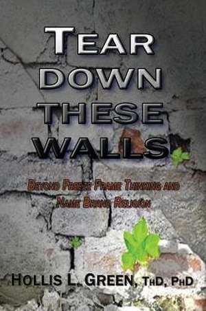 Tear Down These Walls de Hollis L. Green