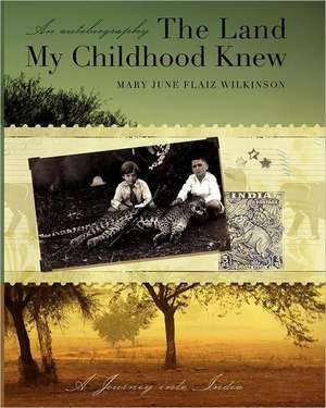 THE LAND MY CHILDHOOD KNEW de Mary June Flaiz Wilkinson