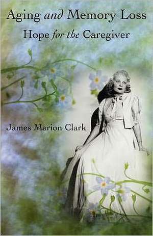 Aging and Memory Loss de James Marion Clark