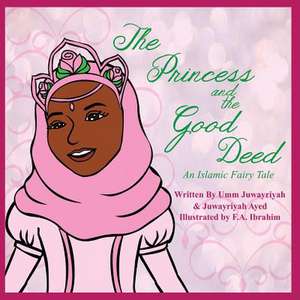 The Princess and the Good Deed de Umm Juwayriyah